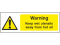 Warning Keep Wet Utensils Away From Hot Oil